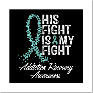 His Fight Is My Fight Addiction Recovery Awareness Posters and Art